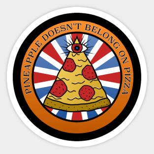 Pineapple doesn't belong on pizza illuminati Sticker